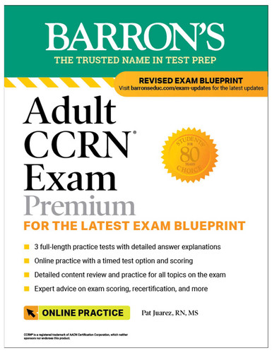 Adult CCRN Exam Premium: Study Guide for the Latest Exam Blueprint, Includes 3 Practice Tests, Comprehensive Review, and Online Study Prep (Barron's Test Prep) book cover by Pat Juarez