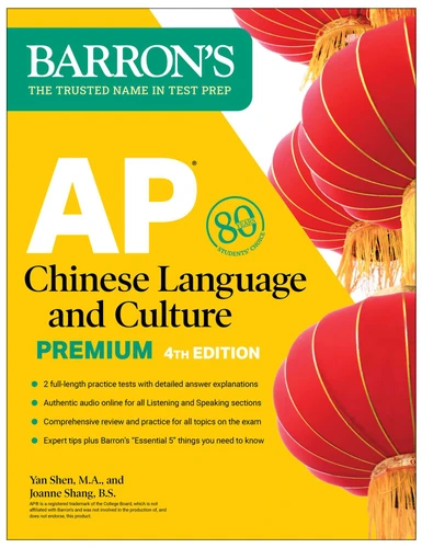 AP Chinese Language and Culture Premium, Fourth Edition: Prep Book with 2 Practice Tests + Comprehensive Review + Online Audio (Barron's AP Prep) book cover by Yan Shen, Joanne Shang