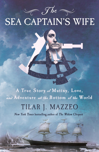 The Sea Captain's Wife: A True Story of Mutiny, Love, and Adventure at the Bottom of the World book cover by Tilar J. Mazzeo
