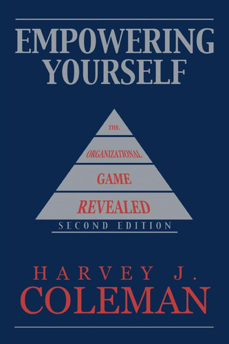 Empowering Yourself: The Organizational Game Revealed [Hardcover]