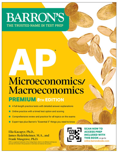 AP Microeconomics/Macroeconomics Premium, Eighth Edition: Prep Book with 4 Practice Tests + Comprehensive Review + Online Practice (2026) (Barron's AP Prep) book cover by Frank Musgrave, Elia Kacapyr, James Redelsheimer