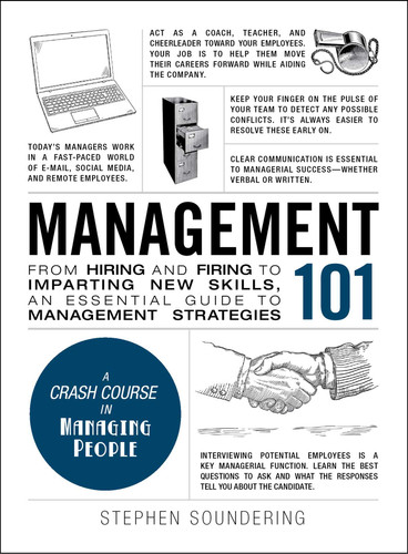 Management 101: From Hiring and Firing to Imparting New Skills, an Essential Guide to Management Strategies (Adams 101 Series) book cover by Stephen Soundering