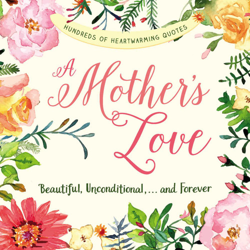 A Mother's Love: Beautiful, Unconditional, . . . and Forever book cover by Adams Media
