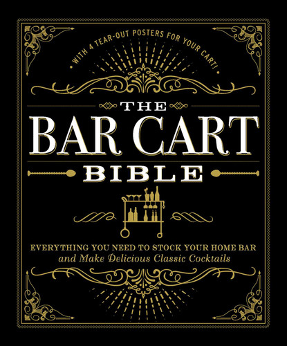 The Bar Cart Bible: Everything You Need to Stock Your Home Bar and Make Delicious Classic Cocktails book cover by Adams Media