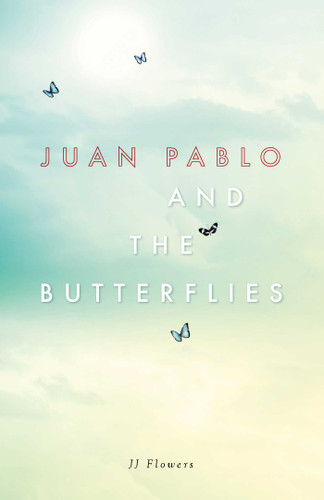 Juan Pablo and the Butterflies book cover by JJ Flowers