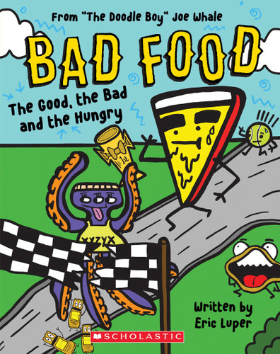 The Good, the Bad and the Hungry: From “The Doodle Boy” Joe Whale (Bad Food #2) (Bad Food) book cover by Eric Luper