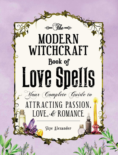 The Modern Witchcraft Book of Love Spells: Your Complete Guide to Attracting Passion, Love, and Romance (Modern Witchcraft Magic, Spells, Rituals) book cover by Skye Alexander