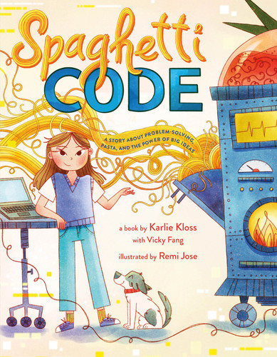 Spaghetti Code: A Story About Problem-Solving, Pasta, and the Power of Big Ideas book cover by Karlie Kloss, Vicky Fang