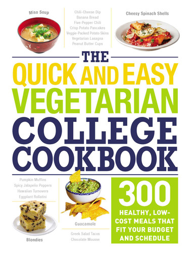 The Quick and Easy Vegetarian College Cookbook: 300 Healthy, Low-Cost Meals That Fit Your Budget and Schedule book cover by Adams Media