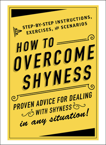 How to Overcome Shyness: Step-by-Step Instructions, Exercises, and Scenarios book cover by Adams Media