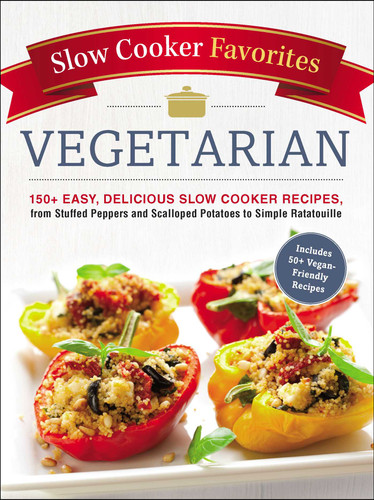 Slow Cooker Favorites Vegetarian: 150+ Easy, Delicious Slow Cooker Recipes, from Stuffed Peppers and Scalloped Potatoes to Simple Ratatouille (Slow Cooker Cookbook Series) book cover by Adams Media