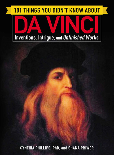 101 Things You Didn't Know about Da Vinci: Inventions, Intrigue, and Unfinished Works (101 Things Series) book cover by Cynthia Phillips, Shana Priwer