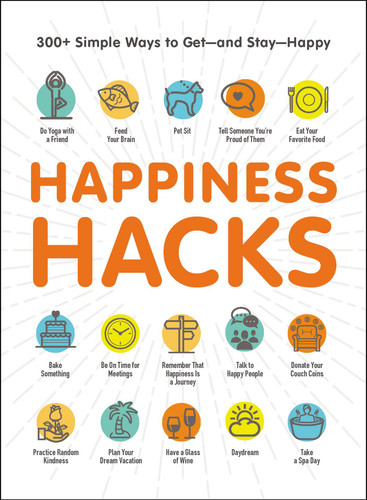 Happiness Hacks: 300+ Simple Ways to Get—and Stay—Happy (Life Hacks Series) book cover by Adams Media