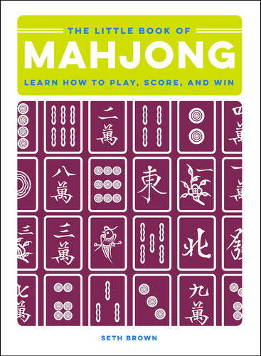 The Little Book of Mahjong: Learn How to Play, Score, and Win book cover by Seth Brown