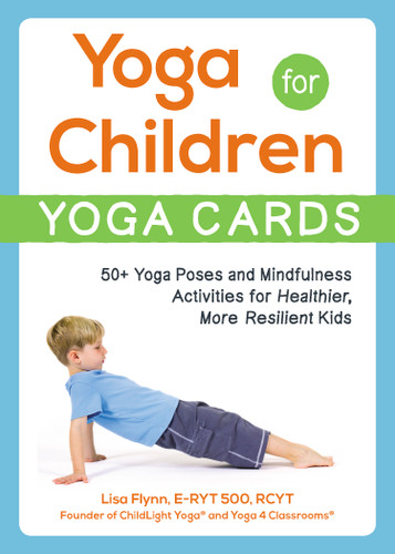 Yoga for Children--Yoga Cards: 50+ Yoga Poses and Mindfulness Activities for Healthier, More Resilient Kids (Yoga for Children Series) book cover by Lisa Flynn