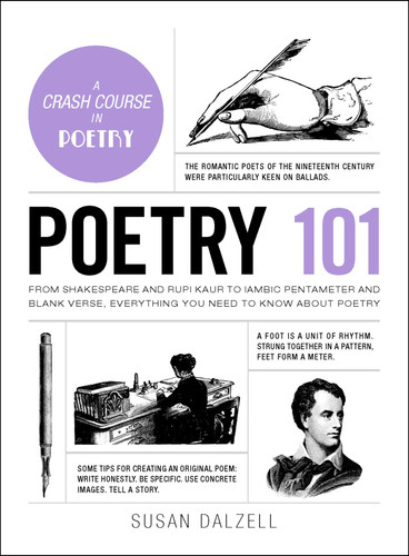 Poetry 101: From Shakespeare and Rupi Kaur to Iambic Pentameter and Blank Verse, Everything You Need to Know about Poetry (Adams 101 Series) book cover by Susan Dalzell
