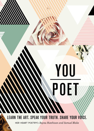 You/Poet: Learn the Art. Speak Your Truth. Share Your Voice. book cover by Rayna Hutchison, Samuel Blake