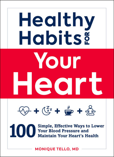Healthy Habits for Your Heart: 100 Simple, Effective Ways to Lower Your Blood Pressure and Maintain Your Heart's Health (Healthy Habits Series) book cover by Monique Tello
