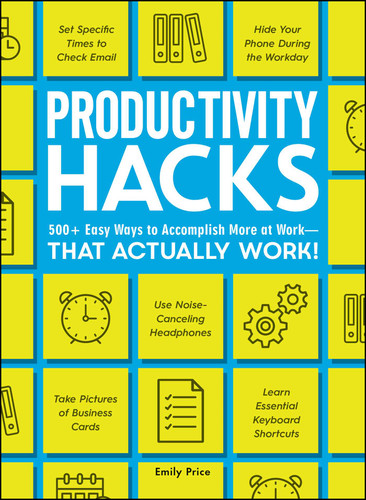 Productivity Hacks: 500+ Easy Ways to Accomplish More at Work--That Actually Work! (Life Hacks Series) book cover by Emily Price