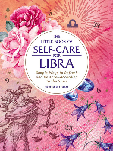 The Little Book of Self-Care for Libra: Simple Ways to Refresh and Restore—According to the Stars (Astrology Self-Care) book cover by Constance Stellas