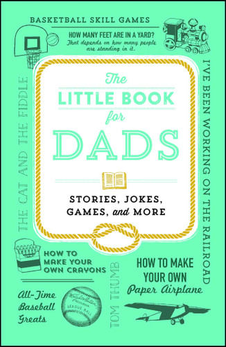 The Little Book for Dads: Stories, Jokes, Games, and More book cover by Adams Media