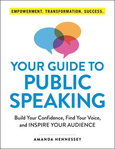 Your Guide to Public Speaking: Build Your Confidence, Find Your Voice, and Inspire Your Audience book cover by Amanda Hennessey