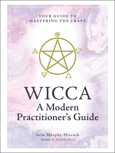 Wicca: A Modern Practitioner's Guide: Your Guide to Mastering the Craft book cover by Arin Murphy-Hiscock