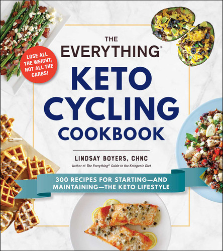 The Everything Keto Cycling Cookbook: 300 Recipes for Starting--and Maintaining--the Keto Lifestyle (Everything® Series) book cover by Lindsay Boyers