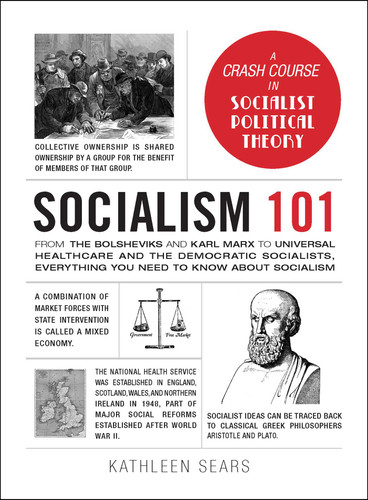 Socialism 101: From the Bolsheviks and Karl Marx to Universal Healthcare and the Democratic Socialists, Everything You Need to Know about Socialism (Adams 101 Series) book cover by Kathleen Sears