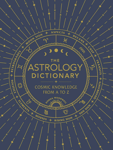 The Astrology Dictionary: Cosmic Knowledge from A to Z book cover by Donna Woodwell