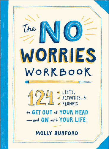 The No Worries Workbook: 124 Lists, Activities, and Prompts to Get Out of Your Head—and On with Your Life! book cover by Molly Burford