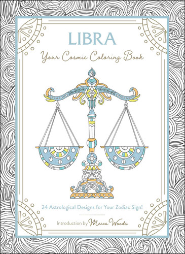 Libra: Your Cosmic Coloring Book: 24 Astrological Designs for Your Zodiac Sign! (Cosmic Coloring Book Gift Series) book cover by Mecca Woods