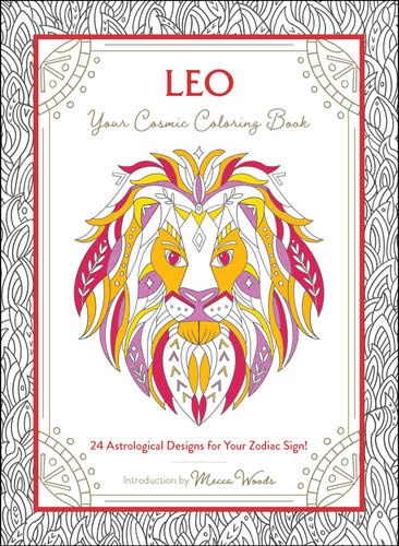 Leo: Your Cosmic Coloring Book: 24 Astrological Designs for Your Zodiac Sign! (Cosmic Coloring Book Gift Series) book cover by Mecca Woods