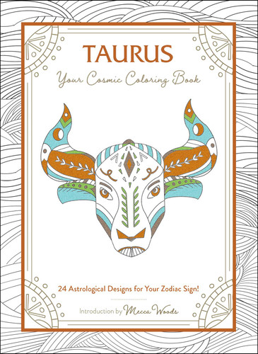 Taurus: Your Cosmic Coloring Book: 24 Astrological Designs for Your Zodiac Sign! (Cosmic Coloring Book Gift Series) book cover by Mecca Woods