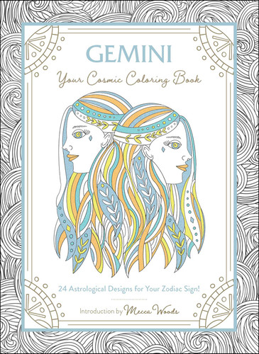 Gemini: Your Cosmic Coloring Book: 24 Astrological Designs for Your Zodiac Sign! (Cosmic Coloring Book Gift Series) book cover by Mecca Woods