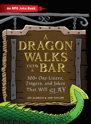 A Dragon Walks Into a Bar: An RPG Joke Book (Ultimate Role Playing Game Series) book cover by Jef Aldrich, Jon Taylor