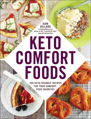 Keto Comfort Foods: 100 Keto-Friendly Recipes for Your Comfort-Food Favorites book cover by Sam Dillard