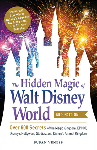 The Hidden Magic of Walt Disney World, 3rd Edition: Over 600 Secrets of the Magic Kingdom, EPCOT, Disney's Hollywood Studios, and Disney's Animal Kingdom (Disney Hidden Magic Gift Series) book cover by Susan Veness