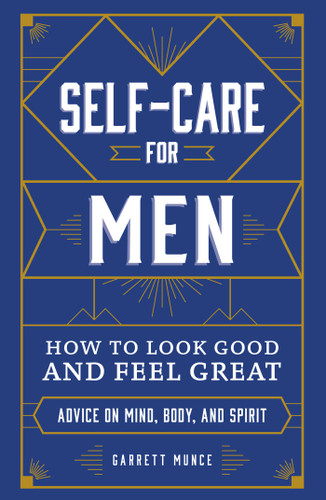 Self-Care for Men: How to Look Good and Feel Great book cover by Garrett Munce