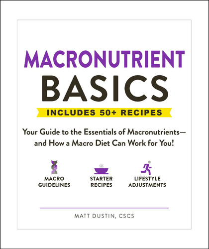 Macronutrient Basics: Your Guide to the Essentials of Macronutrients—and How a Macro Diet Can Work for You! (Healthy Diet Basics) book cover by Matt Dustin