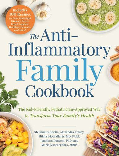 The Anti-Inflammatory Family Cookbook: The Kid-Friendly, Pediatrician-Approved Way to Transform Your Family's Health book cover by Stefania Patinella, Alexandra Romey, Hilary McClafferty, Jonathan Deutsch, Maria Mascarenhas
