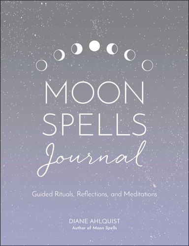 Moon Spells Journal: Guided Rituals, Reflections, and Meditations (Moon Magic, Spells, & Rituals Series) book cover by Diane Ahlquist