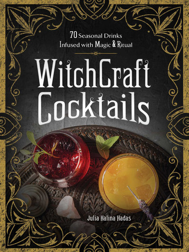 WitchCraft Cocktails: 70 Seasonal Drinks Infused with Magic & Ritual book cover by Julia Halina Hadas