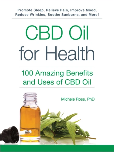 CBD Oil for Health: 100 Amazing Benefits and Uses of CBD Oil (For Health Series) book cover by Michele Ross