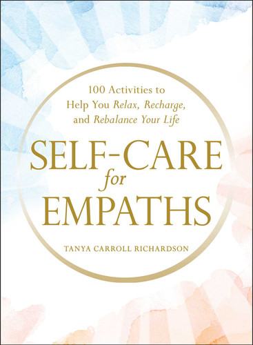 Self-Care for Empaths: 100 Activities to Help You Relax, Recharge, and Rebalance Your Life book cover by Tanya Carroll Richardson