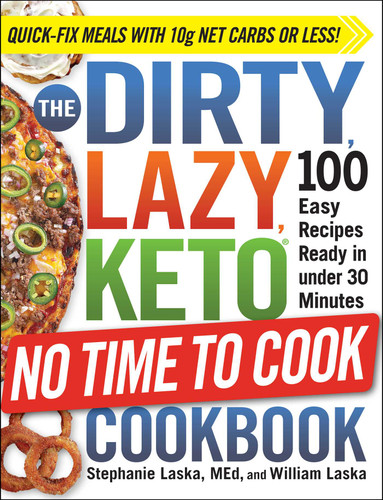 The DIRTY, LAZY, KETO No Time to Cook Cookbook: 100 Easy Recipes Ready in under 30 Minutes (DIRTY, LAZY, KETO Diet Cookbook Series) book cover by Stephanie Laska, William Laska