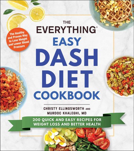 The Everything Easy DASH Diet Cookbook: 200 Quick and Easy Recipes for Weight Loss and Better Health (Everything® Series) book cover by Christy Ellingsworth, Murdoc Khaleghi