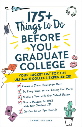 175+ Things to Do Before You Graduate College: Your Bucket List for the Ultimate College Experience! book cover by Charlotte Lake