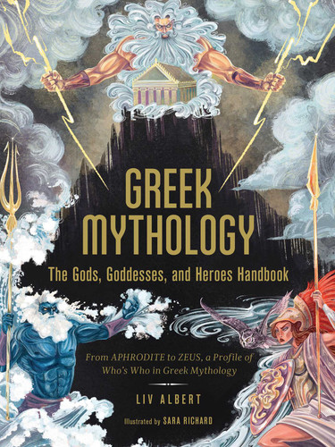 Greek Mythology: The Gods, Goddesses, and Heroes Handbook: From Aphrodite to Zeus, a Profile of Who's Who in Greek Mythology (World Mythology and Folklore Series) book cover by Liv Albert