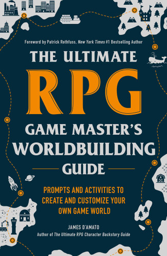 The Ultimate RPG Game Master's Worldbuilding Guide: Prompts and Activities to Create and Customize Your Own Game World (Ultimate Role Playing Game Series) book cover by James D’Amato